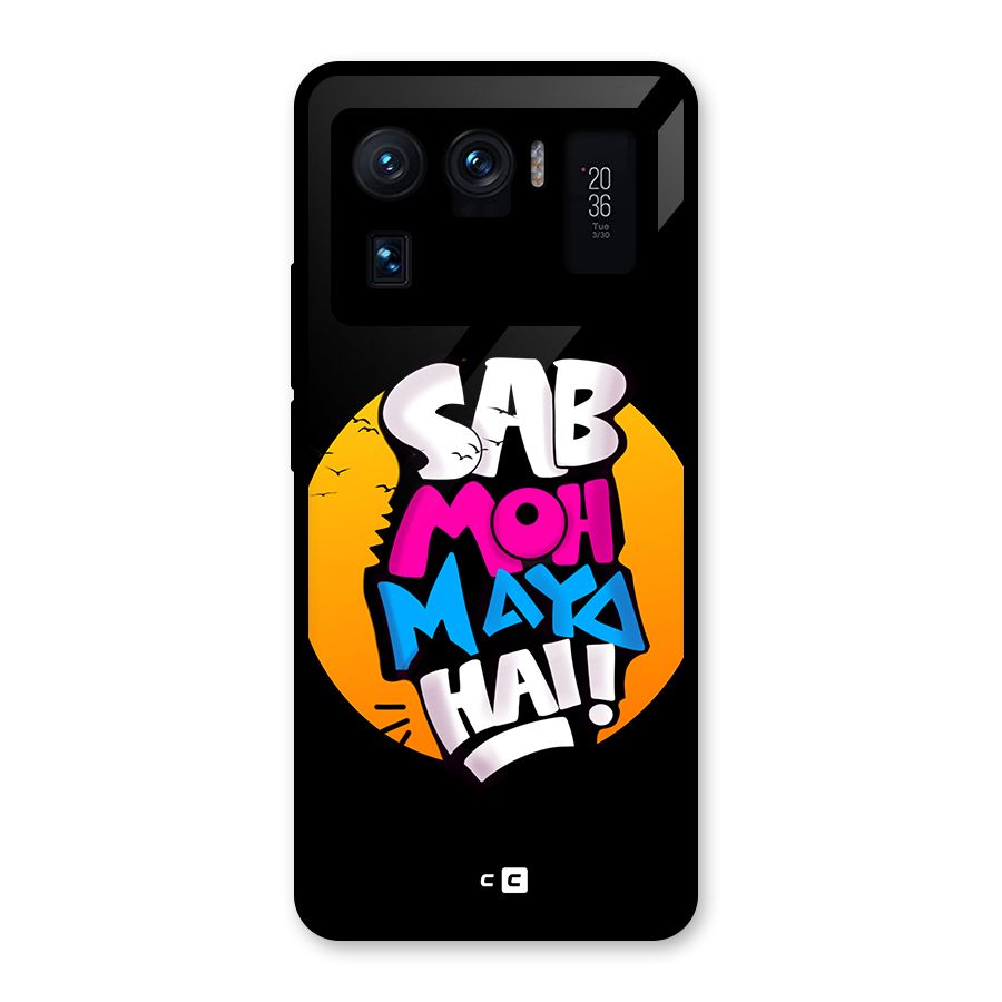 Sab Moh Maya Hai Glass Back Case for Mi 11 Ultra