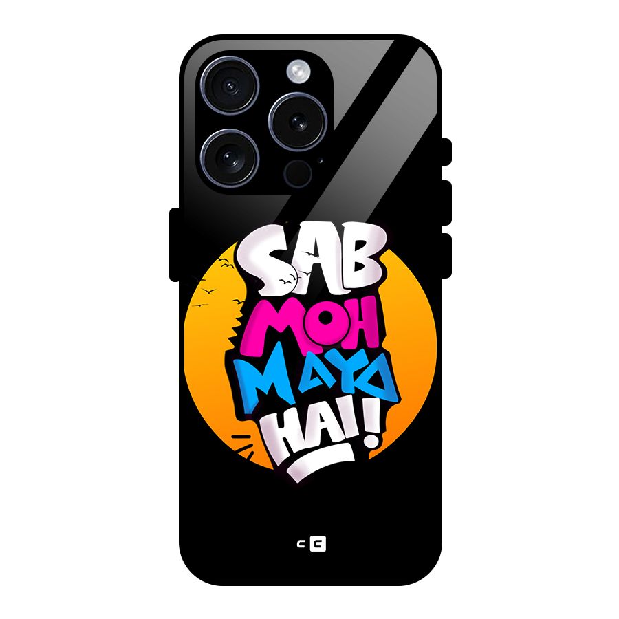 Sab Moh Maya Hai Glass Back Case for iPhone 15 Pro