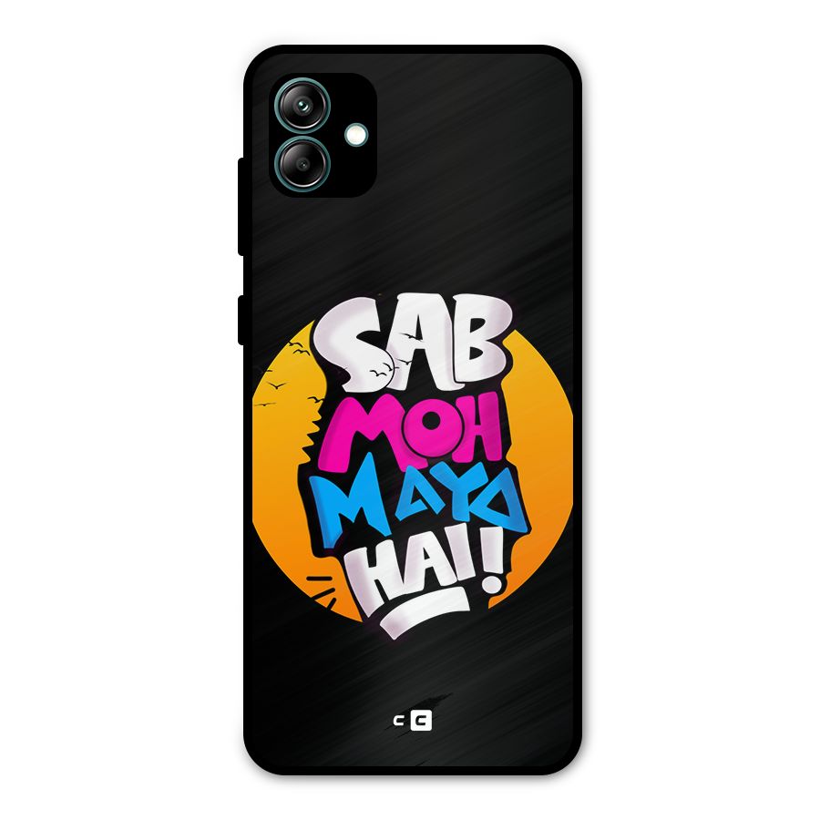Sab Moh Maya Hai Metal Back Case for Galaxy A04