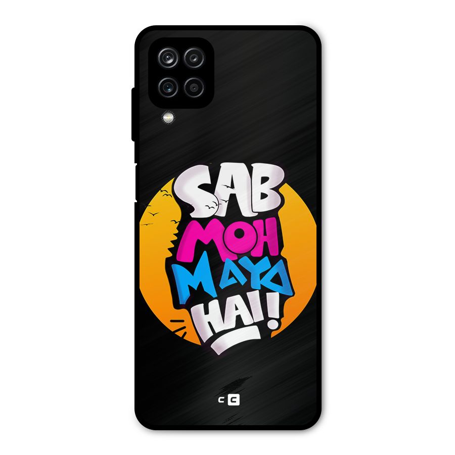Sab Moh Maya Hai Metal Back Case for Galaxy A12