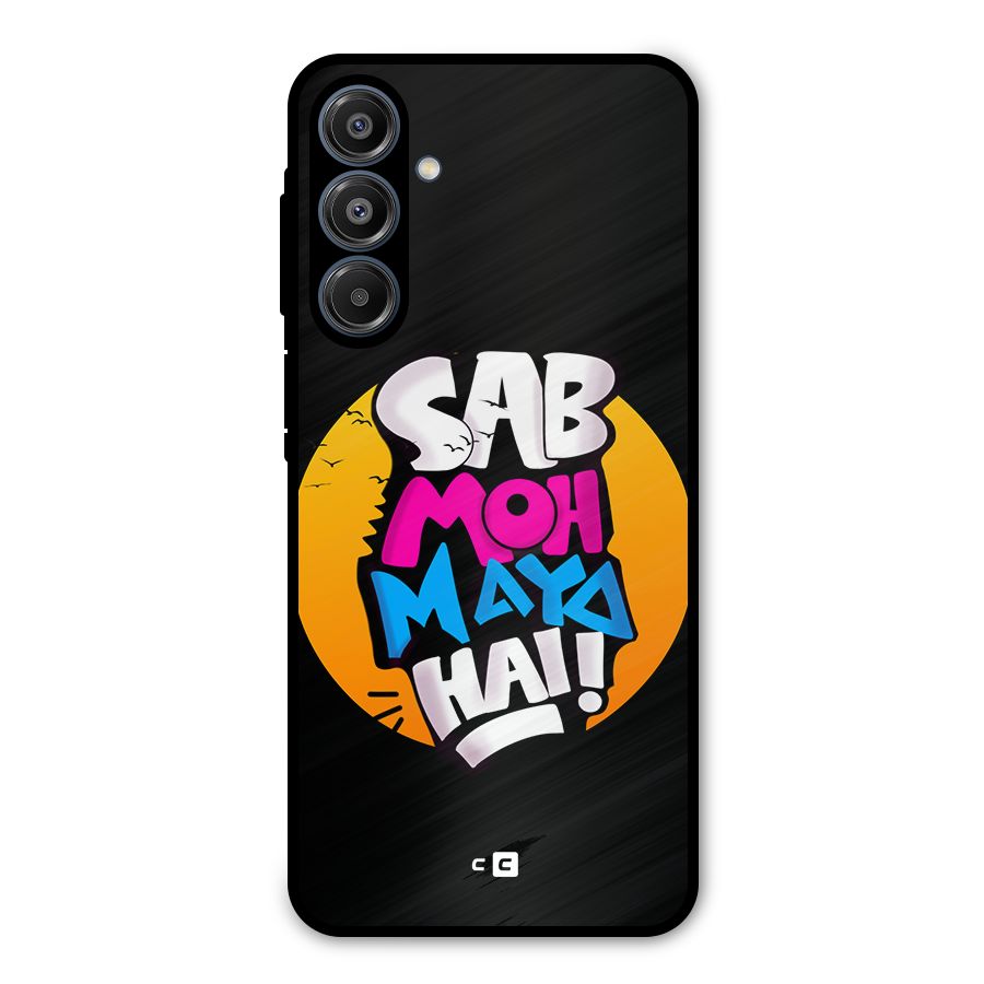 Sab Moh Maya Hai Metal Back Case for Galaxy A16 5G
