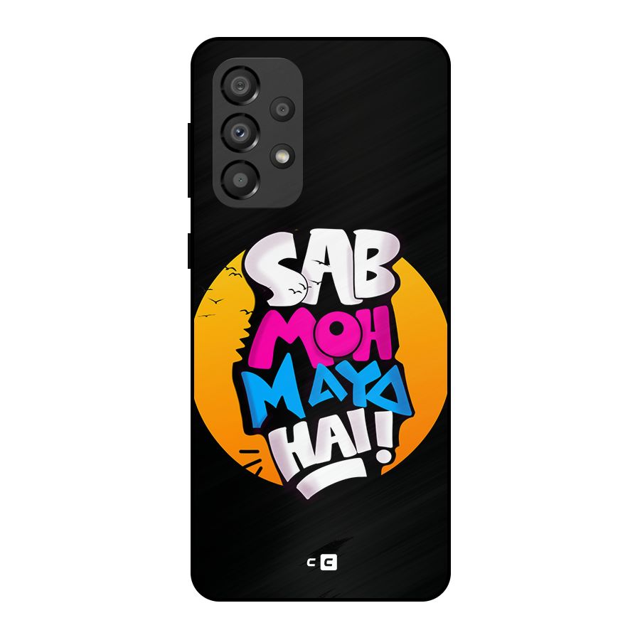 Sab Moh Maya Hai Metal Back Case for Galaxy A33 5G