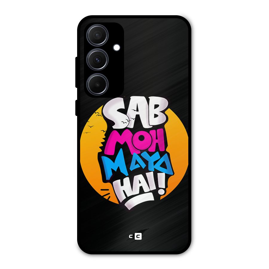 Sab Moh Maya Hai Metal Back Case for Galaxy A35