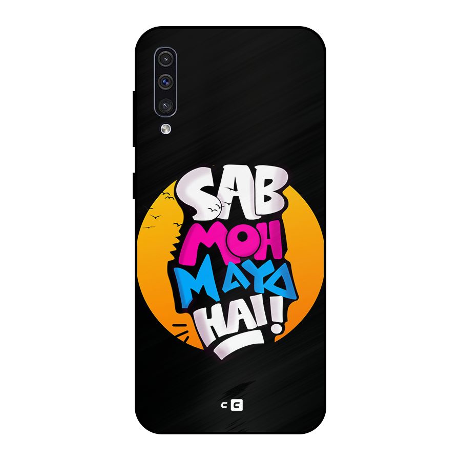 Sab Moh Maya Hai Metal Back Case for Galaxy A50