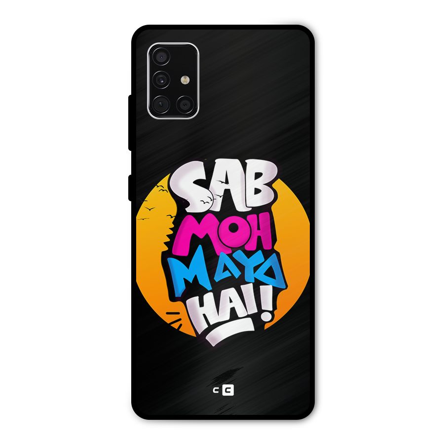 Sab Moh Maya Hai Metal Back Case for Galaxy A51