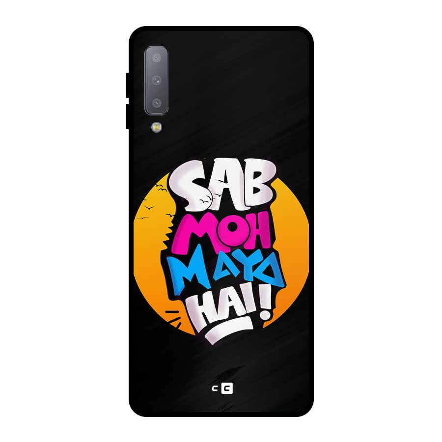 Sab Moh Maya Hai Metal Back Case for Galaxy A7 (2018)