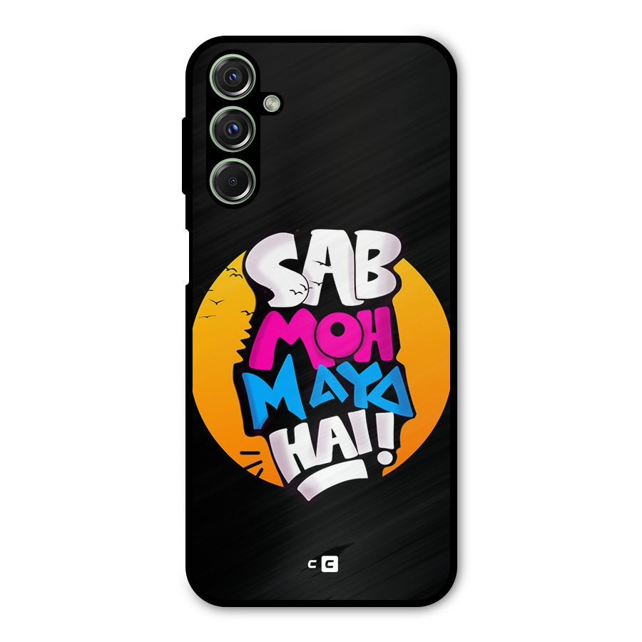 Sab Moh Maya Hai Metal Back Case for Galaxy F34
