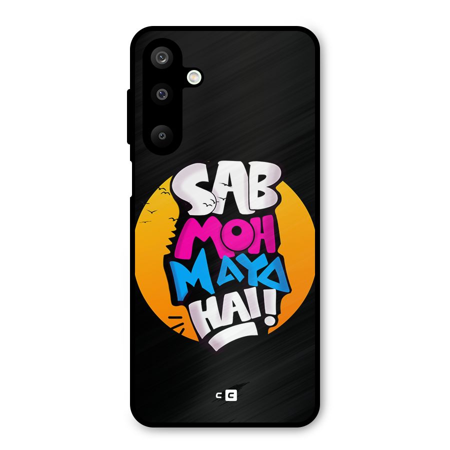 Sab Moh Maya Hai Metal Back Case for Galaxy M16