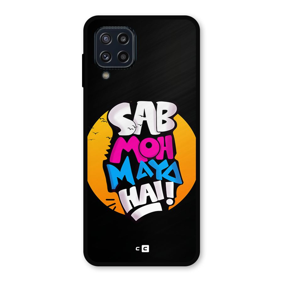 Sab Moh Maya Hai Metal Back Case for Galaxy M32