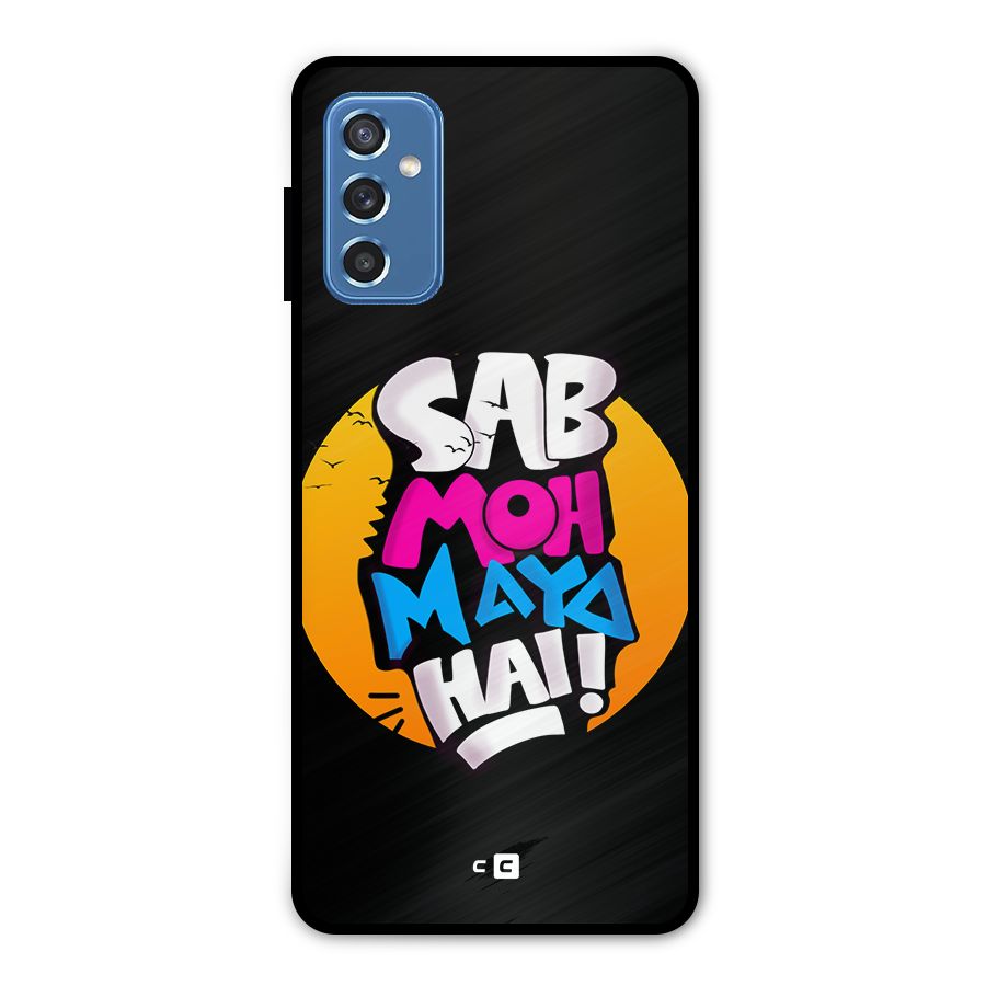 Sab Moh Maya Hai Metal Back Case for Galaxy M52 5G