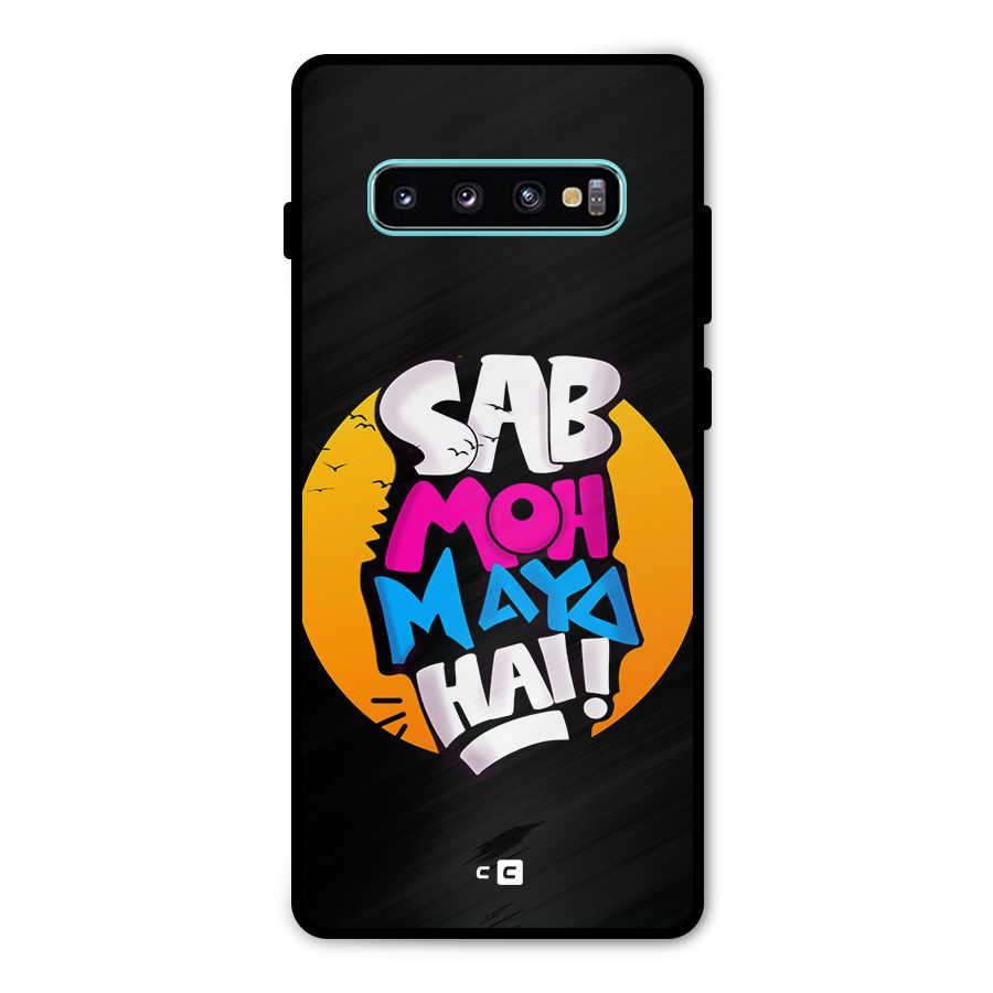 Sab Moh Maya Hai Metal Back Case for Galaxy S10 Plus