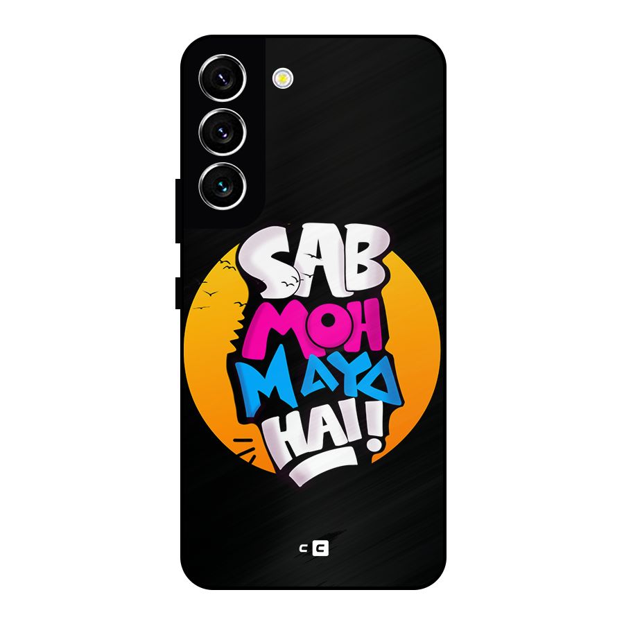 Sab Moh Maya Hai Metal Back Case for Galaxy S22 5G