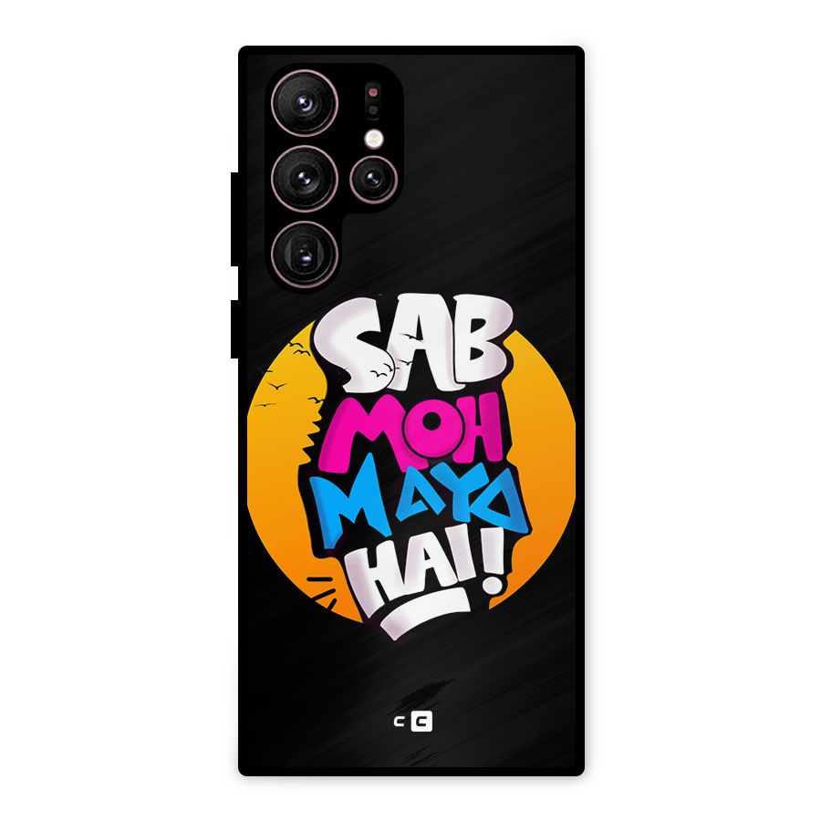 Sab Moh Maya Hai Metal Back Case for Galaxy S22 Ultra 5G