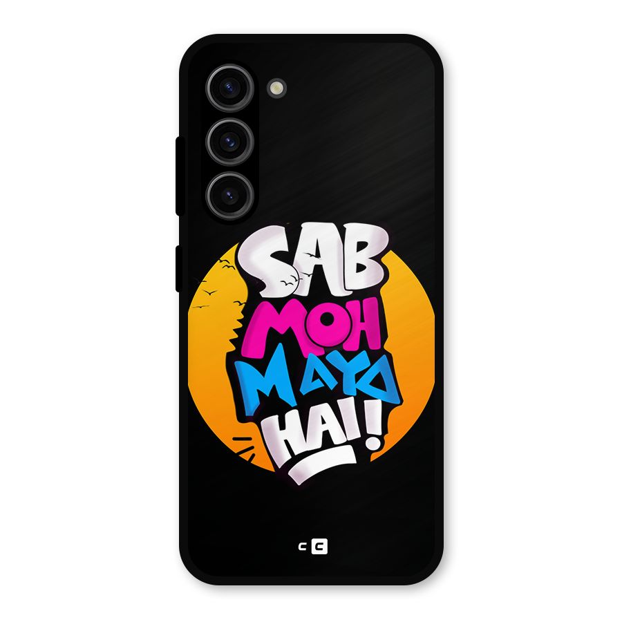 Sab Moh Maya Hai Metal Back Case for Galaxy S23