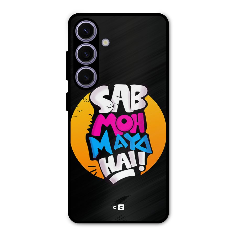 Sab Moh Maya Hai Metal Back Case for Galaxy S24