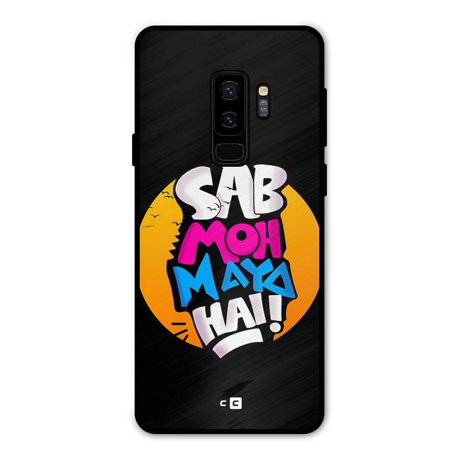 Sab Moh Maya Hai Metal Back Case for Galaxy S9 Plus