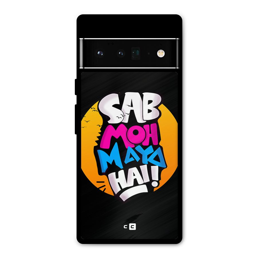 Sab Moh Maya Hai Metal Back Case for Google Pixel 6 Pro