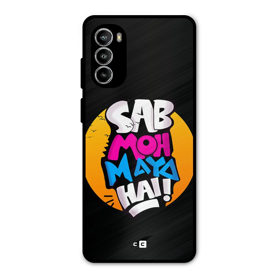 Sab Moh Maya Hai Metal Back Case for Moto G52