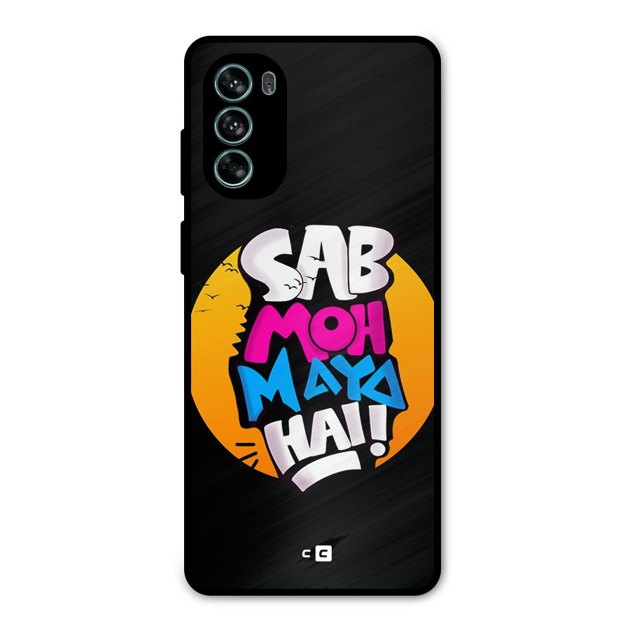 Sab Moh Maya Hai Metal Back Case for Moto G62