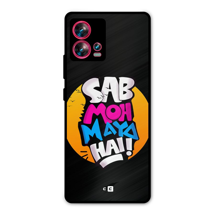 Sab Moh Maya Hai Metal Back Case for Motorola Edge 30 Fusion