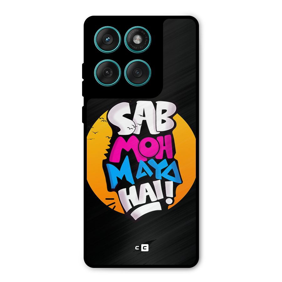 Sab Moh Maya Hai Metal Back Case for Motorola Edge 60 Fusion