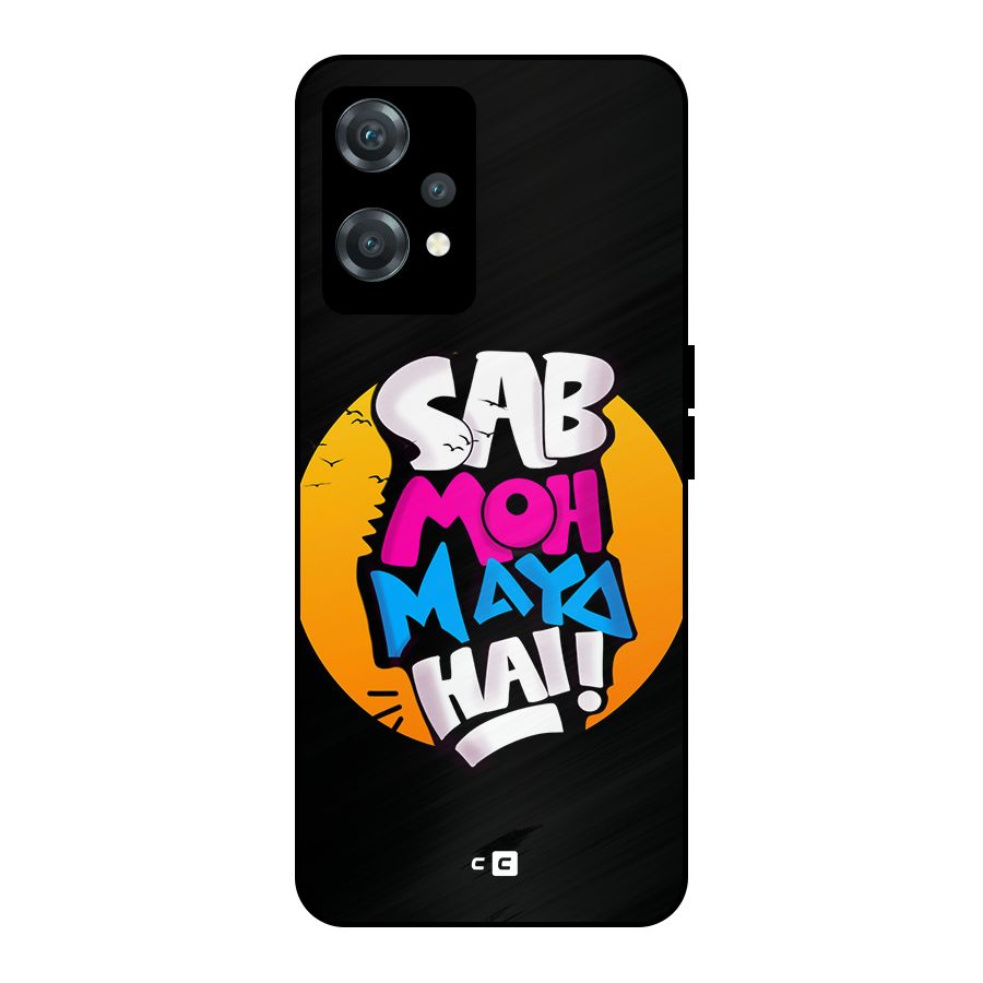 Sab Moh Maya Hai Metal Back Case for OnePlus Nord CE 2 Lite 5G