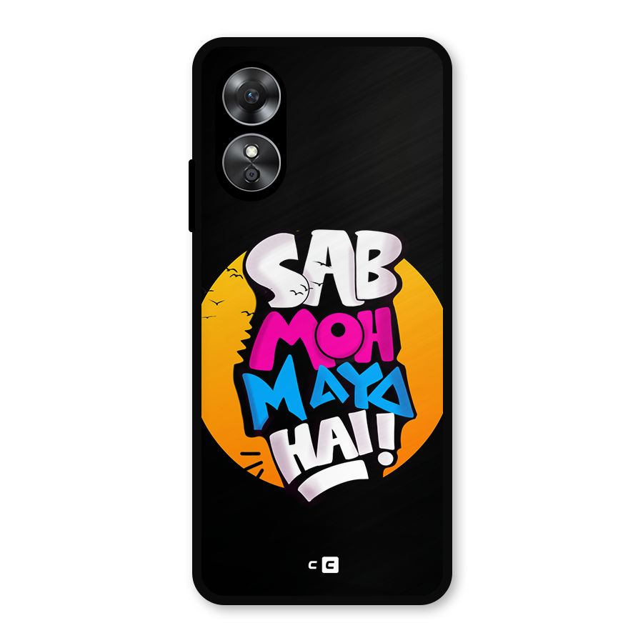 Sab Moh Maya Hai Metal Back Case for Oppo A17