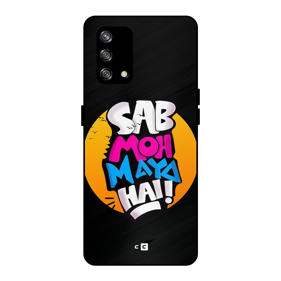 Sab Moh Maya Hai Metal Back Case for Oppo F19