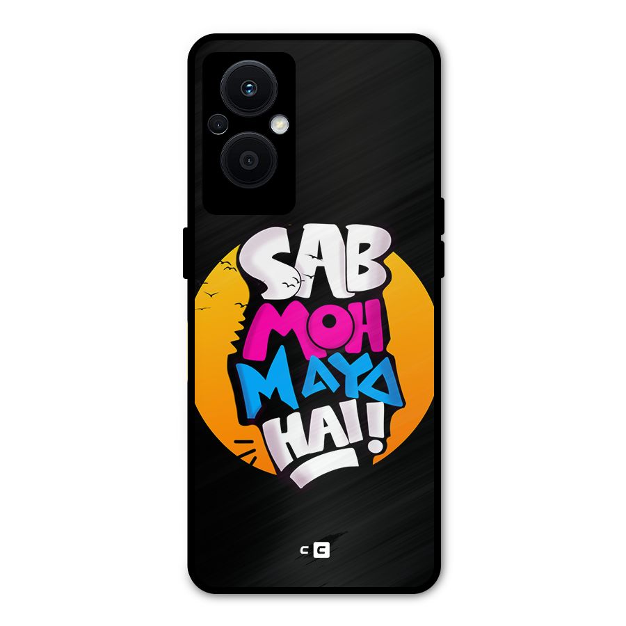 Sab Moh Maya Hai Metal Back Case for Oppo F21 Pro 5G
