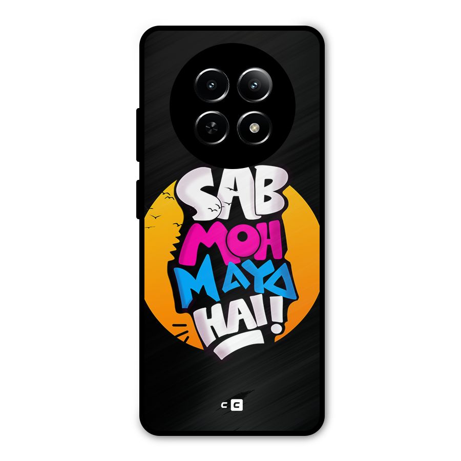 Sab Moh Maya Hai Metal Back Case for Realme 12x 5G