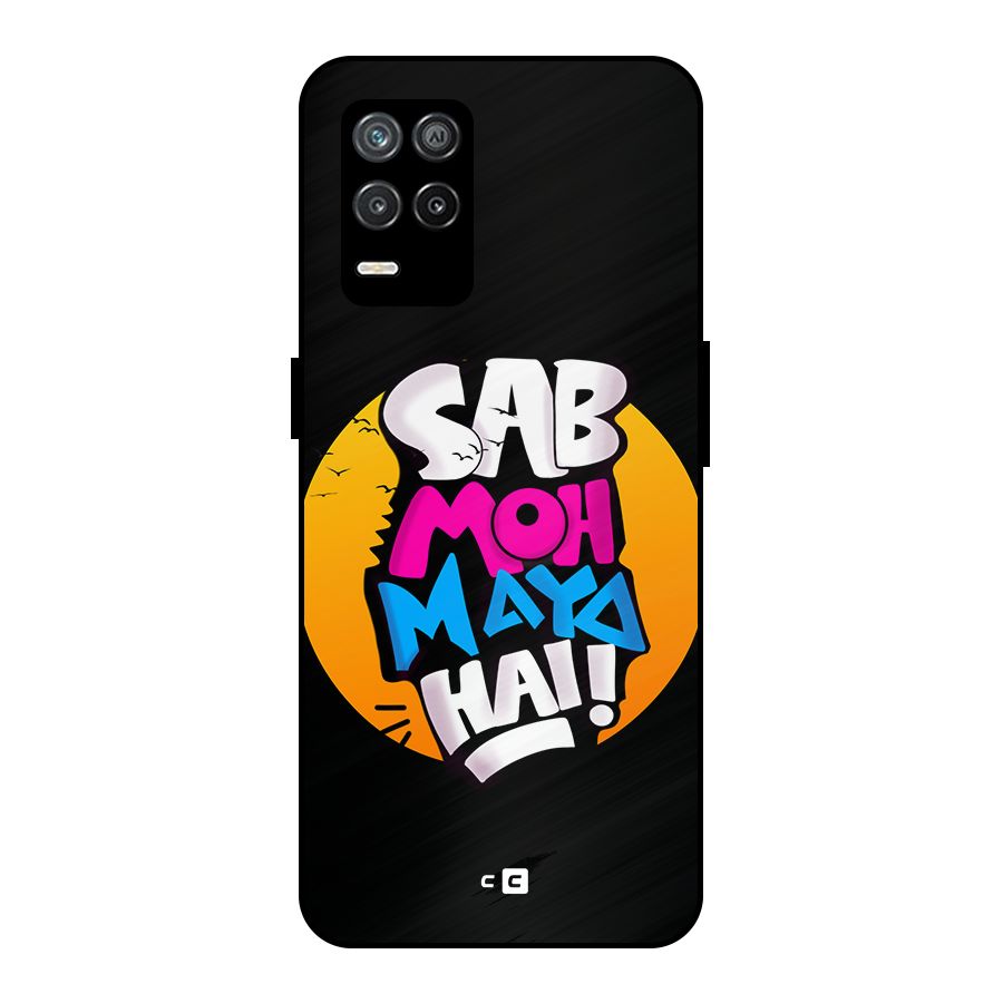 Sab Moh Maya Hai Metal Back Case for Realme 8s 5G