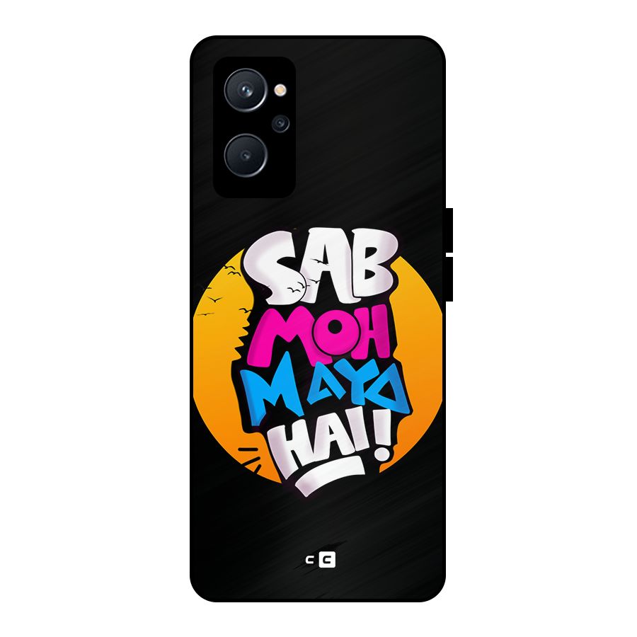Sab Moh Maya Hai Metal Back Case for Realme 9i 5G