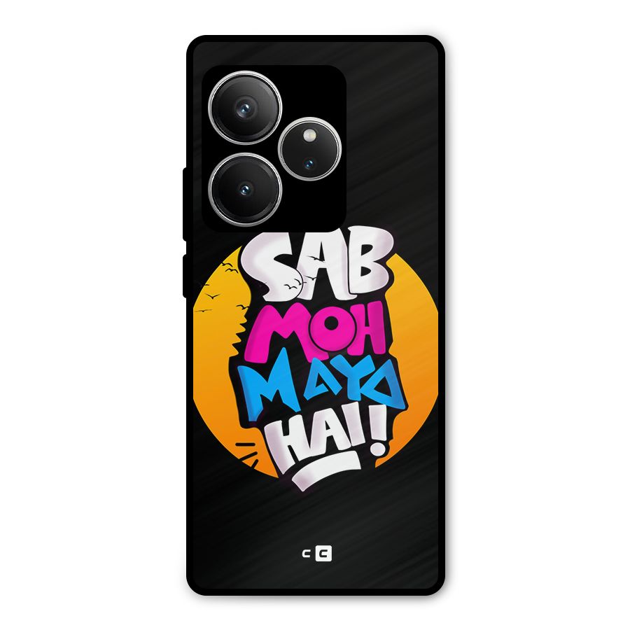 Sab Moh Maya Hai Metal Back Case for Realme GT 6