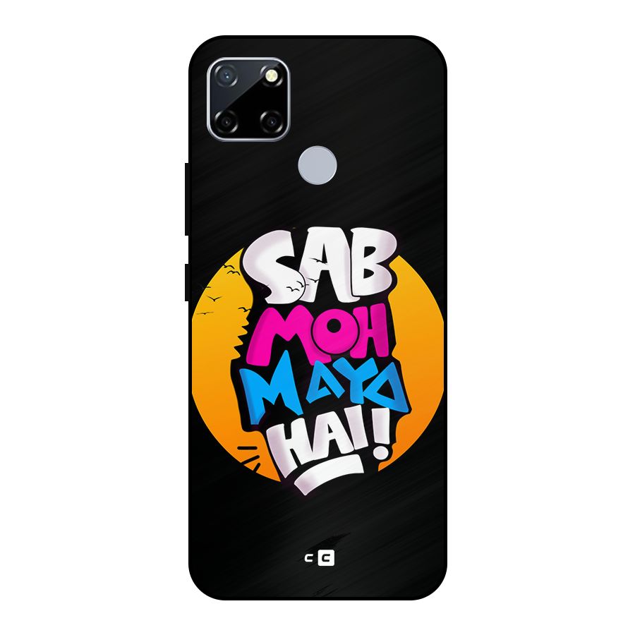 Sab Moh Maya Hai Metal Back Case for Realme Narzo 30A