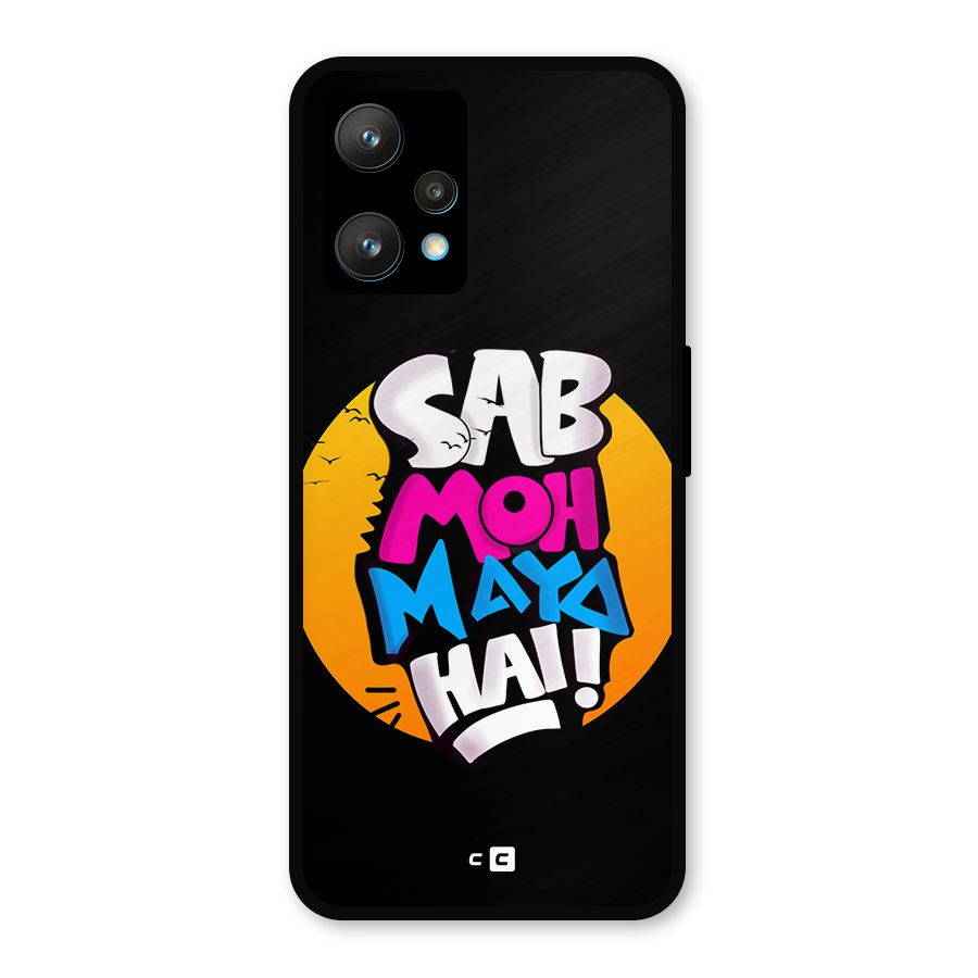 Sab Moh Maya Hai Metal Back Case for Realme Narzo 50 Pro
