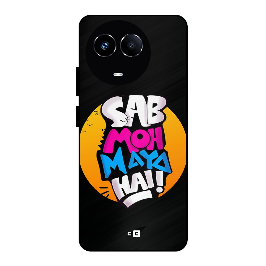 Sab Moh Maya Hai Metal Back Case for Realme Narzo 60X