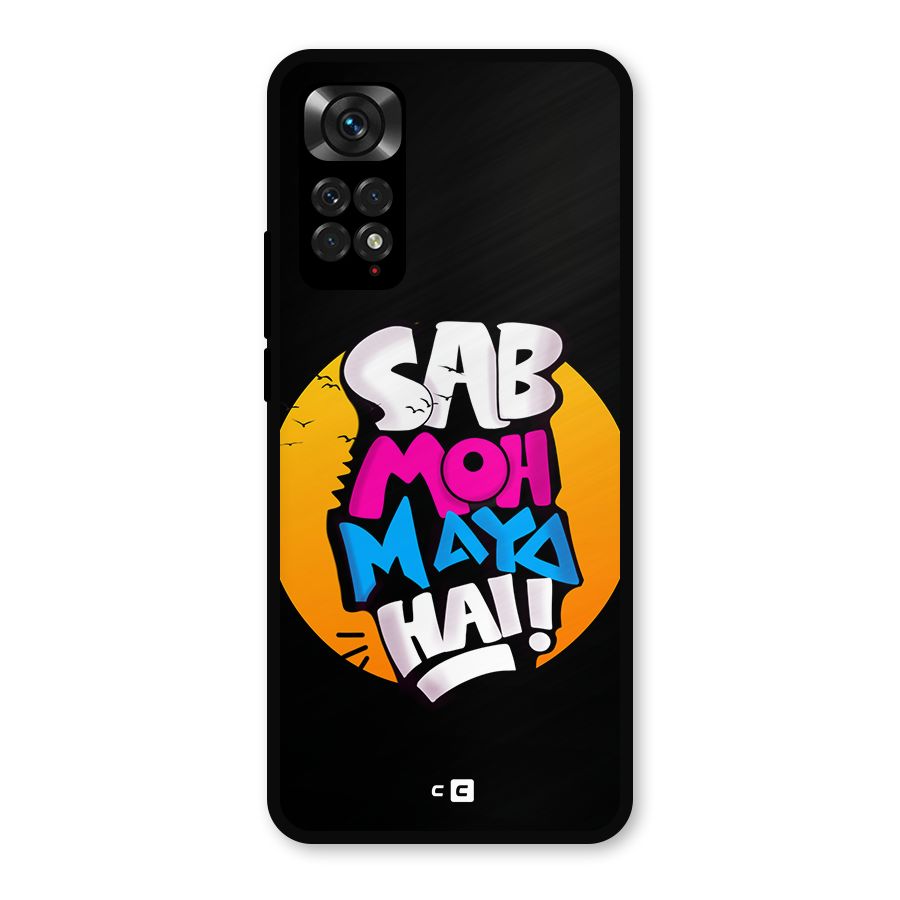 Sab Moh Maya Hai Metal Back Case for Redmi Note 11