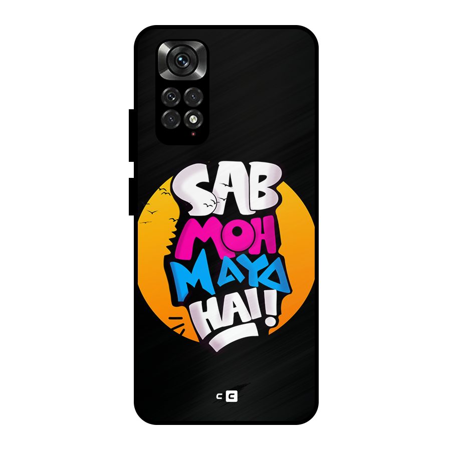 Sab Moh Maya Hai Metal Back Case for Redmi Note 11 Pro