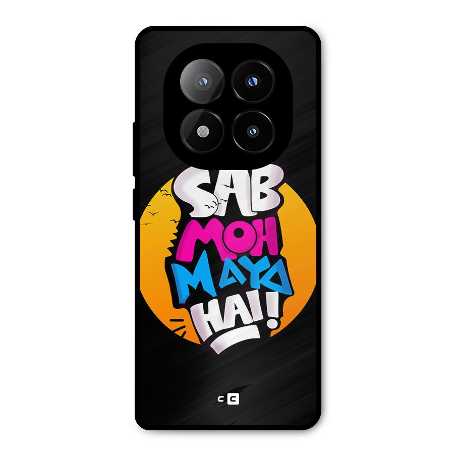 Sab Moh Maya Hai Metal Back Case for Redmi Note 14 Pro Plus 5G