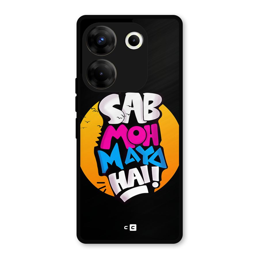 Sab Moh Maya Hai Metal Back Case for Tecno Camon 20