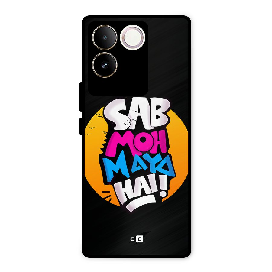 Sab Moh Maya Hai Metal Back Case for Vivo T2 Pro