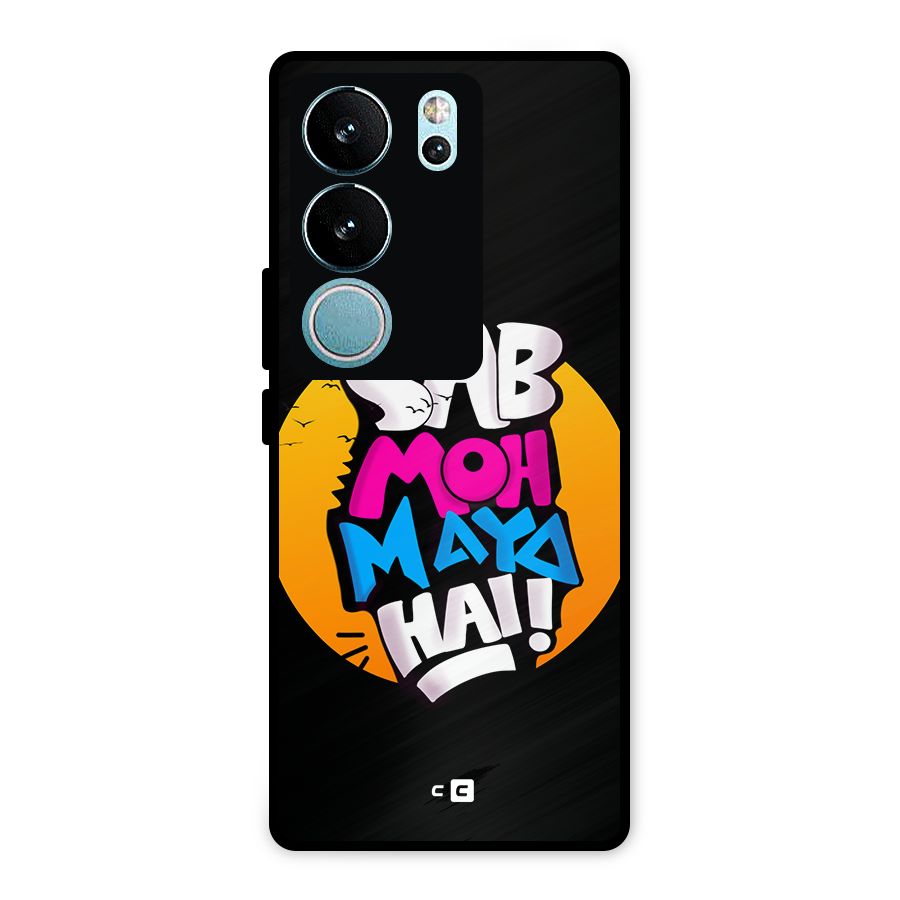 Sab Moh Maya Hai Metal Back Case for Vivo V29 Pro