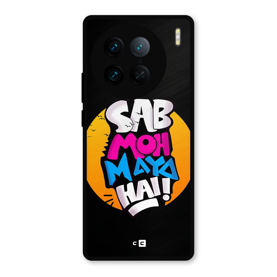 Sab Moh Maya Hai Metal Back Case for Vivo X90 Pro
