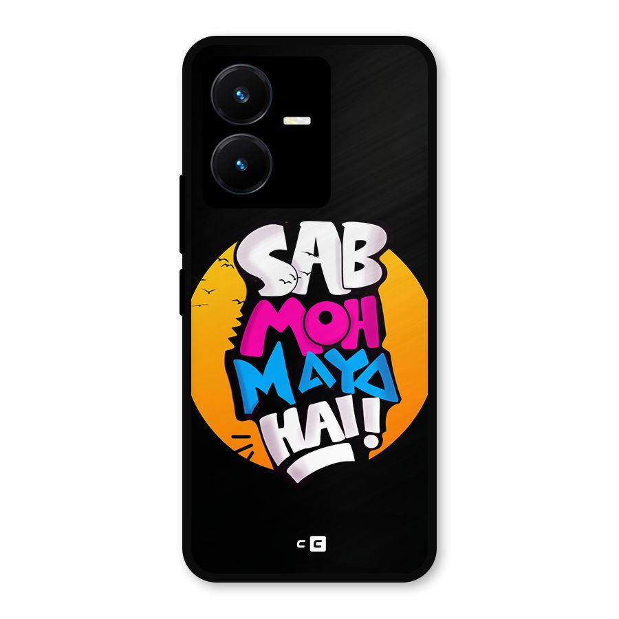 Sab Moh Maya Hai Metal Back Case for Vivo Y22