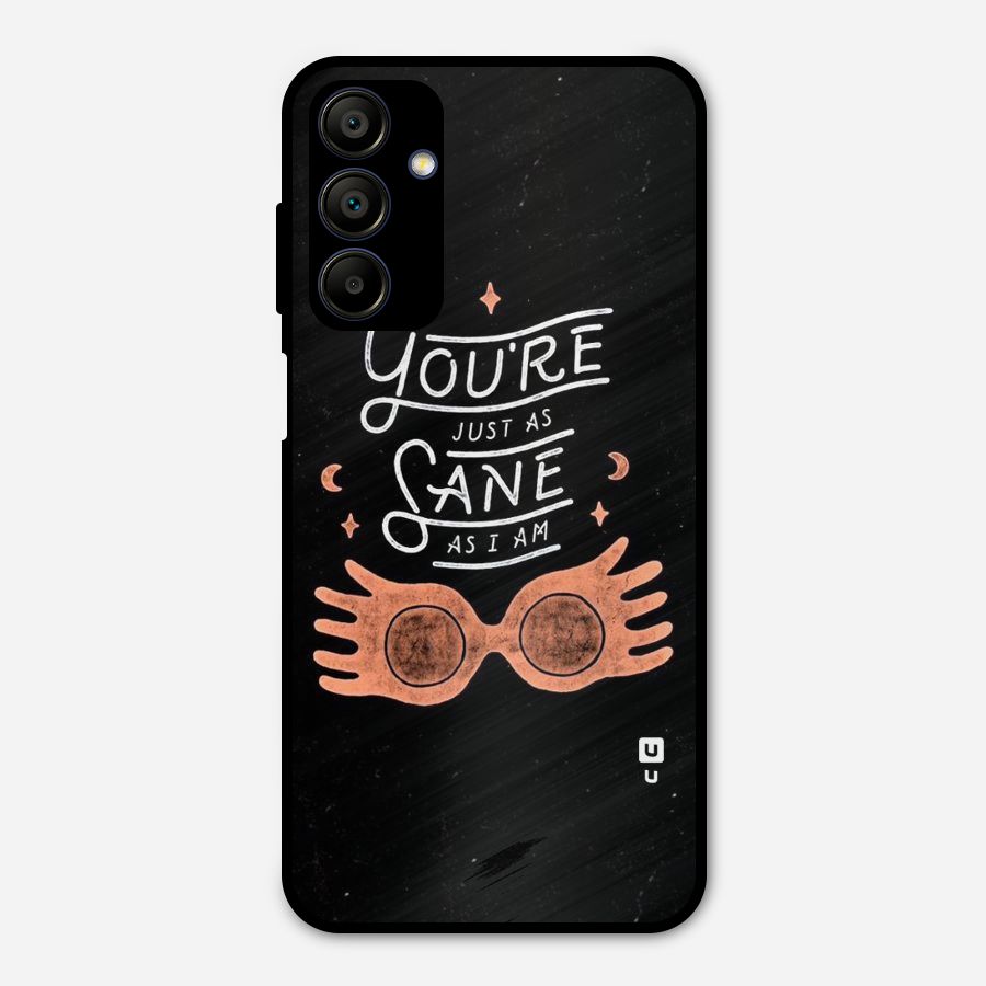 Sane As I Metal Back Case for Galaxy A15 5G
