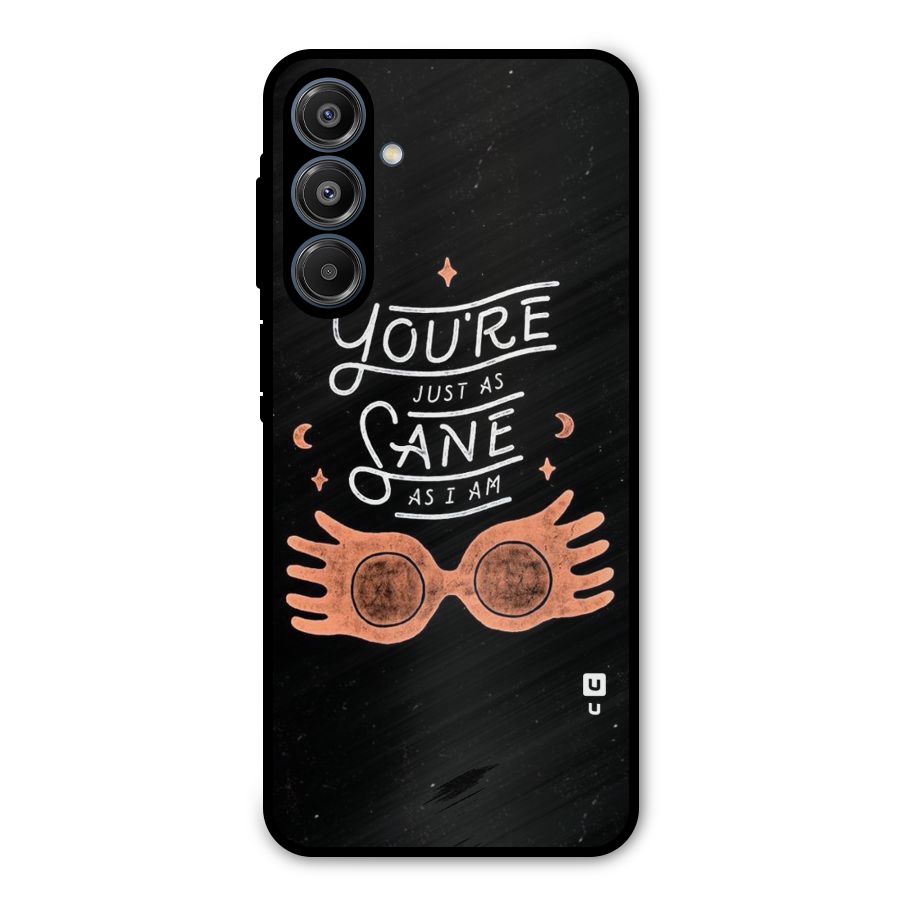 Sane As I Metal Back Case for Galaxy A16 5G