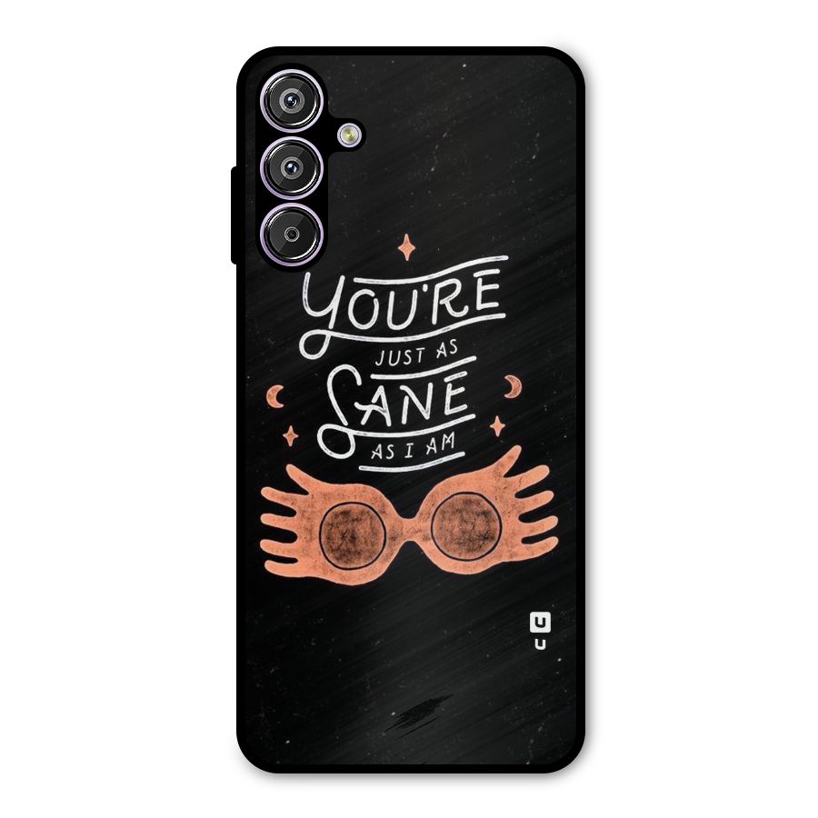 Sane As I Metal Back Case for Galaxy F15