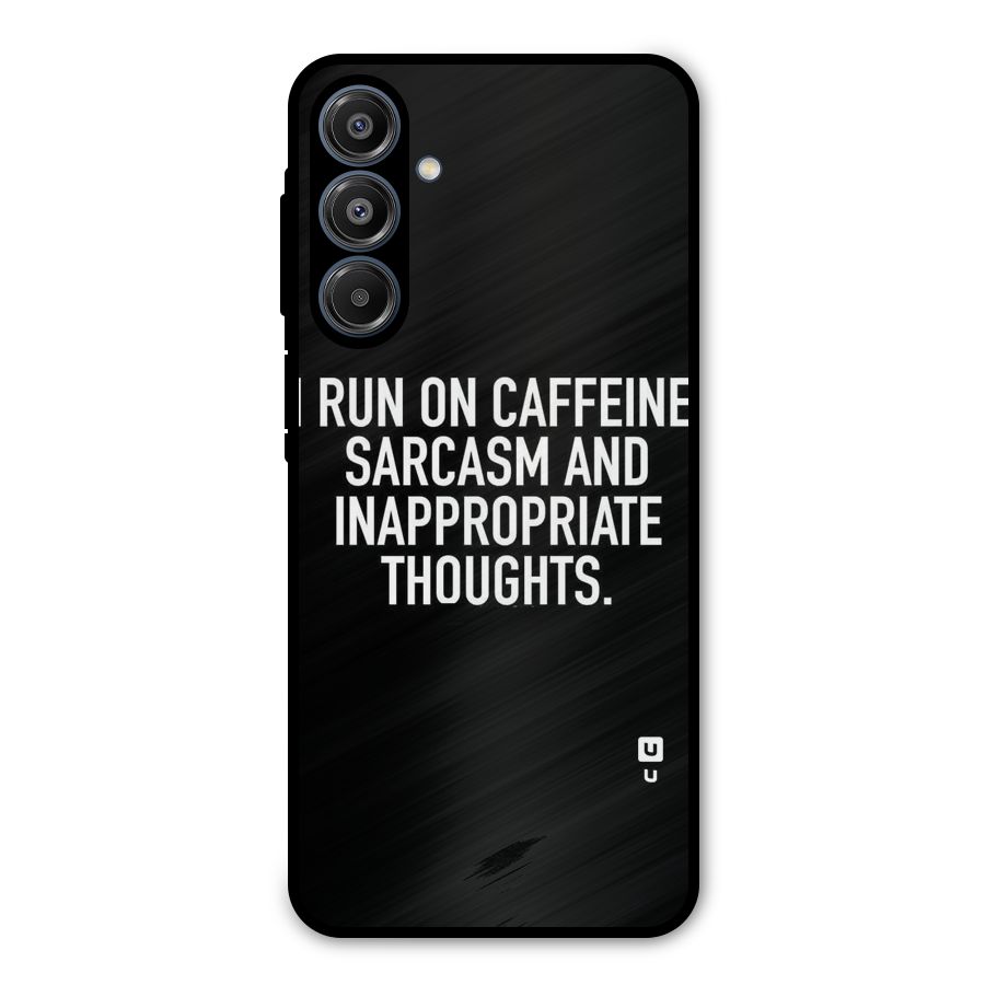 Sarcasm And Caffeine Metal Back Case for Galaxy A16 5G