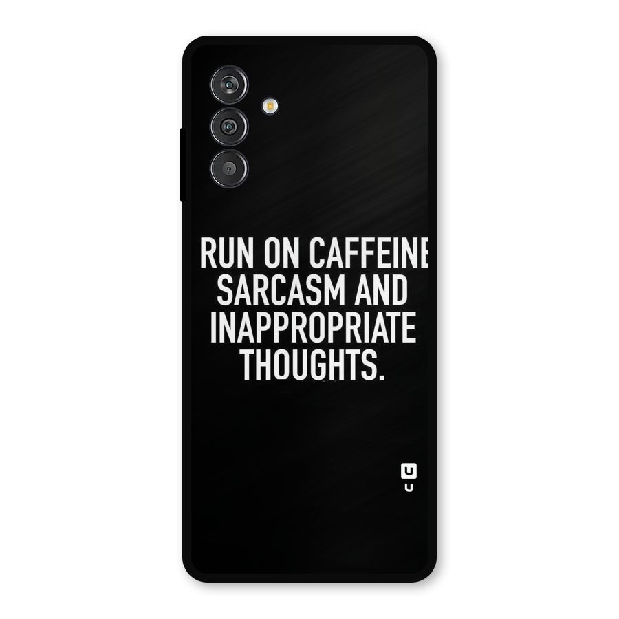 Sarcasm And Caffeine Metal Back Case for Galaxy F13