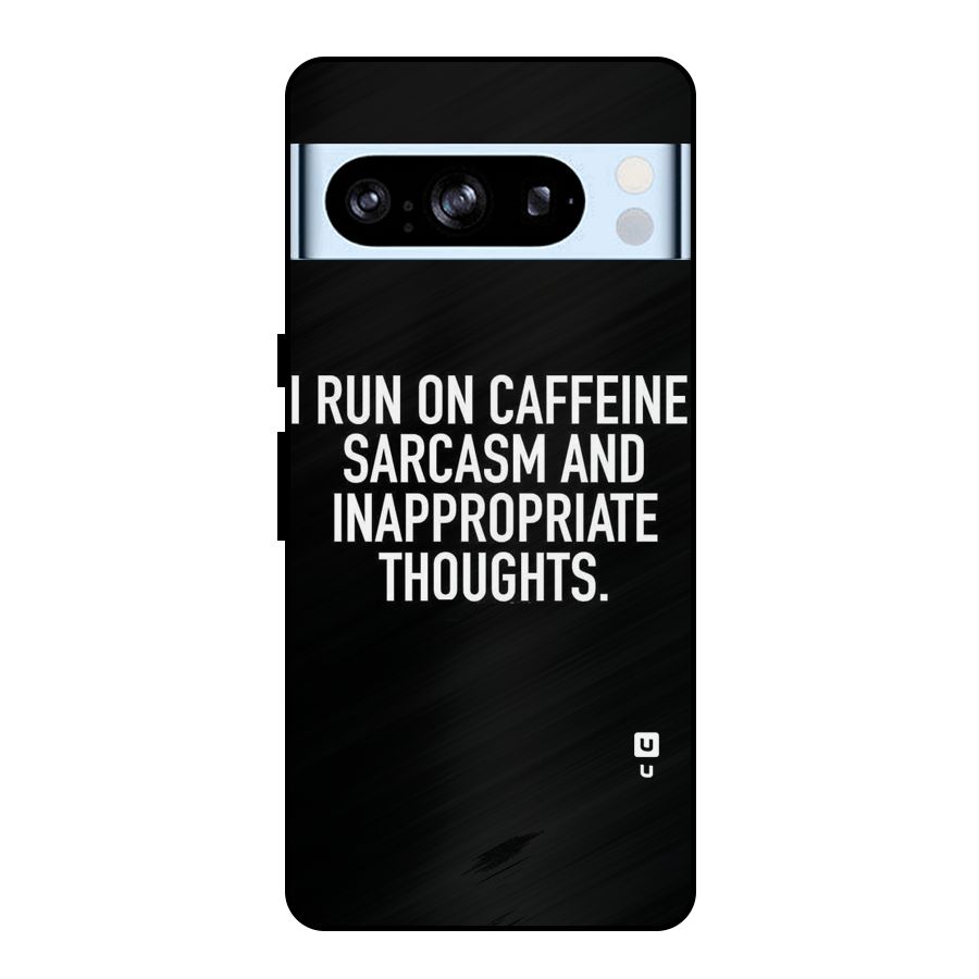 Sarcasm And Caffeine Metal Back Case for Google Pixel 8 Pro